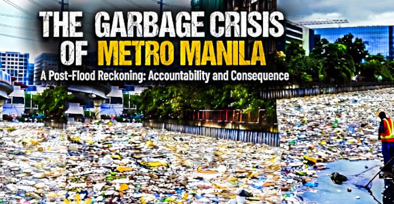 The Garbage Crisis of Metro Manila: A Post-Flood Accountability and Consequence